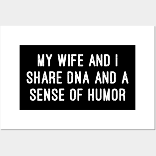 My Wife and I Share DNA and a Sense of Humor Posters and Art